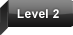 Level 2